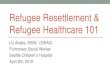 Refugee Resettlement & Refugee Healthcare 101depts.washington.edu/lend/pdfs/4-8-19_LEND_Slides.pdf · A Refugee’s Pathway to the US P1 Referrals UNHCR, NGOs US Embassy P2 Referrals