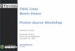 FNAL Linac Beam Status Proton Source Workshopbeamdocs.fnal.gov/AD/DocDB/0037/003729/002/LinacBeamStatus.pdf · Linac HEP Particles per pulse 5.1E+12 ppp 4.25E+11 ppp Linac HEP Particles