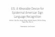 EIS: A Wearable Device for Epidermal American Sign ...csce.uark.edu/~ahnelson/CSCE5013/lectures/American... · MoLe: Motion Leaks through Smartwatch Sensors Author: Joe-Admin Created