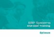 ERP Systems - Optimum · 2019-09-26 · ERP systems training consultancy, such as Optimum, will provide the best outcome. Optimum can recommend a suitable solution by combining internal