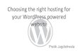 Choosing the right hosting for your WordPress …...VPS Hosting Cloud Hosting Shared Hosting (HDD/SSD) Managed WordPress Hosting Types of hosting Dedicated Hosting VPS Hosting Cloud