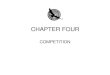 CHAPTER FOURCHAPTER FOUR COMPETITION. Chapter 4 - Competition Background ... such as activity-based costing and/or business process redesign/reengineering to identify opportunities
