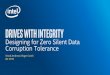 Vinod Ambrose, Roger Corell Q2 2016...Intel Non-Volatile Memory Solutions Group 4 Silent Data Corruption “When data corruption goes undetected, it becomes silent and is a high risk