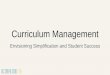 Curriculum Management - cm.ue.ucsc.edu Presentation - Final Cop… · Curricular planning takes place in the CCLP rather than AIS. Current AIS practice is to only schedule up to 2