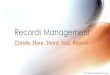 Records Management Presentation · The application of management techniques to the creation, use, maintenance, retention, preservation, and destruction of records for the purposes