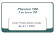 Physics 100 Lecture 20About Semiconductors Semiconductors are often doped with impurities P-type has too few bonding electrons N-type has too many bonding electrons A p-n junction
