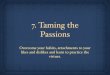 7. Taming the Passions - Orthodox Prayer Believe-Lenten Series/Passions.pdfPassions Passions are the product of man’s own inventions following the ancestral sin. St. Macarius teaches: