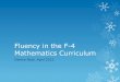 Fluency in the F-4 Mathematics Curriculum...aspects of mathematics, and judicious use of practice can help develop fluency and strategies. It’s not a case of practice or problem-solving,