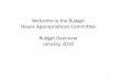 GENERAL-#329145-v1-HAC Welcome to the Budget Power Point … · 2018-01-18 · Welcome to the Budget House Appropriations Committee Budget Overview January, ... – National studies