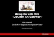 Using XA with Rdb (DECdtm XA Gateway) · Processing (DTP) from the X/Open Group – Specifies interfaces for 2PC services – Specifies behavior that must be provided by TMs and RMs