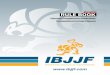JUNE 2018 RULE BOOK · RULE BOOK C Forma M G C G JUNE 2018. CONTENTS RULE BOOK GENERAL COMPETITION GUIDELINES COMPETITION FORMAT MANUAL 05 39 47 RULE BOOK IBJJF International Brazilian