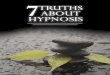 7TRUTHS ABOUT HYPNOSIS - Coastal Academy...2018/04/07  · When a professional hypnotherapist creates that state intentionally to help you achieve a goal, we call it hypnosis. Hypnosis