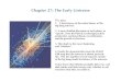 Chapter 27: The Early Universe...big bang universe. 2. A more detailed discussion of each phase, or “epoch”, from the Planck era through particle production, nucleosynthesis, recombination,