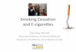 Smoking Cessation and E-cigarettes · UK (8/15): Support US (10/15): No recommendation “Inadequate evidence on the benefit of ENDS to achieve tobacco cessation in adults or improve