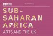 Art connects us SUB- SAHARAN A FRIC A - British Council · in 19 countries across the region and work digitally to reach people across the whole of Africa. Sub-Saharan Africa’s