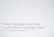 Natural language processing: neural network language Natural language processing: neural network language