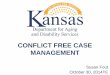 CONFLICT FREE CASE MANAGEMENT...Introduction •History •Targeted Case Management - Review •Conflict Free Case Management –Definition •Policy •What is the problem & Questions