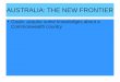 AUSTRALIA: THE NEW FRONTIER - e-monsitemisspat33.e-monsite.com/medias/files/australia2.pdf · 2019-03-16 · Group work: Write a short presentation of Australia, add pictures and