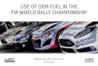 USE OF GEM FUEL IN THE FIA WORLD RALLY CHAMPIONSHIP de Jong prese… · use of gem fuel in the fia world rally championship marc de jong, wrc promoter gmbh october 2015