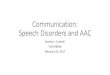 Communication: Speech Disorders and AACsonify.psych.gatech.edu/~walkerb/...SpeechIssues.pdf · •Dysarthriais a motor speech disorder that results from impaired movement of the muscles