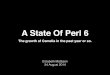 A State Of Perl 6 (YAPCEU) · A State Of Perl 6 The growth of Camelia in the past year or so. Elizabeth Mattijsen 24 August 2014