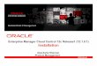 Business-Driven IT Management - Oracle CloudAgenda • Enterprise Manager 12.1 Binaries Where to get it from? Verify downloaded binaries Binaries structure • What's new in Enterprise