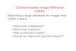Content-based Image Retrieval (CBIR)€¦ · Content-based Image Retrieval (CBIR) Searching a large database for images that match a query: – What kinds of databases? – What kinds
