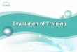 Evaluation of Training - undp.org€¦ · Evaluation methods can be either qualitative (e.g., interviews, case studies, focus groups) or quantitative (e.g., surveys, experiments)