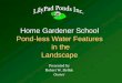 Home Gardener School Pond-less Water Features in …...The basic steps in building your pond-less water feature starts with marking out the area selected. Pond-less water feature reservoir