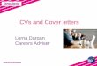 CVs and Cover letters - Newcastle University ... CVs - final points Start with a clear understanding