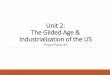 Unit 2: The Gilded Age & Industrialization of the US · 1. Civil War –Encouraged innovation and railroads expanded.Led to growth of cities. 2. Natural Resources –The US had resources