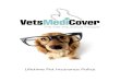 Lifetime Pet Insurance Policy - VetsMediCover · of insurance. If your pet receives treatment for the same injury or illness in separate policy years, the Percentage excess is payable