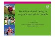 Health and well being in migrant and ethnic health...equalities and human rights framework to tackling health inequalities. • Encourages consideration of the intersections of different