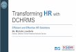 Transforming HR with DCHRMS · Transforming HR with DCHRMS Efficient and Effective HR Solutions Ms. Michelle LoweSolis. Director, Defense Civilian Personnel Advisory Service