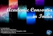 Academic Consortia in India - narl.org.tw...Some of the Indian research labs are as well if not better equipped than labs in the West. India publishes about 35,000 papers annually