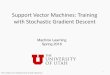 Supervised Learning: The Setup Support Vector Machines: …zhe/pdf/lec-19-2-svm-sgd-upload.pdf · 2018-04-11 · 1.Review of convex functions and gradient descent 2.Stochastic gradient