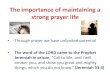 The importance of maintaining a strong prayer lifecoh.org.au/sites/default/files/The importance of... · The importance of maintaining a strong prayer life • Through prayer we have
