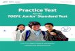 Practice Test · About the TOEFL® Junior™ Standard Test English-language proficiency is an increasingly important skill for students worldwide as it provides access to a wide …