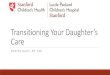Transitioning Your Daughter’s Care€¦ · Know what the A1C is Understand complications of uncontrolled diabetes Understand driving safety Understand effects of alcohol, smoking,