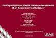 An Organizational Health Literacy Assessment at an ......4. Patients are included in the design, implementation, and evaluation of health information and services 5. Patients of all