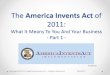 The America Invents Act of 2011 - Clearpat Servicesclearpat.com/docs/TheAIAof2011.pdf•Overall, patent filings have been going back up, with 2011 being the best year ever (~182,000
