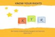 KNOW YOUR RIGHTS · 2016-02-10 · Know Your Rights Booklet • This is a legal document that outlines your rights. Since it is an official document it may include terminology that