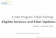 Eligible Services and Fiber Updates · • New Options for E-rate funded special construction for new fiber. – Cost of deploying new fiber (as opposed to ongoing cost of leasing