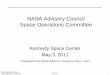 NASA Advisory Council Space Operations Committee NAC... · Meeting at Kennedy Space Center, May 3, 2011 Col. Eileen Collins (ret.), Chair Dr. Pat Condon, Vice Chair Aerospace Consultant,