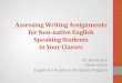 Assessing Writing Assignments for Non-native English ... · Assessing writing “Good writing” = “Good thinking” ? • The many variables involved in second language acquisition