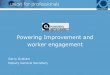 Powering Improvement and worker engagement · 2018-07-15 · Powering Improvement and worker engagement Garry Graham Deputy General Secretary . Introduction: • Trade unions passionate
