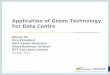 Application of Green Technology For Data Centre · 2015-08-19 · Application of Green Technology For Data Centre Steven So Vice President Data Centre Business Cloud Business Division