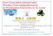 Computer Science & Engineering at WashU - Next …jain/talks/ftp/cs59113.pdf2 Washington University in St. Louis jain/talks/cs59113.htm ©2013 Raj Jain Overview 1. Why study networking?