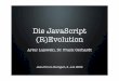 Die JavaScript (R)Evolutionalt.java-forum-stuttgart.de/jfs/2009/folien/C7.pdf · • Flash, Flex • Silverlight • JavaFX. Newsﬂash von gestern... Quelle: cnet uk, 1. Juli 2009
