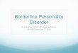 Borderline Personality Disorder · 2018-11-02 · specifically for borderline personality disorder or for the individual symptoms or behaviour associated with the disorder •1.3.5.2
